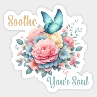 SOOTHE YOUR SOUL, FLORAL BUTTERFLY MENTAL HEALTH QUOTES, SELF LOVE QUOTES Sticker